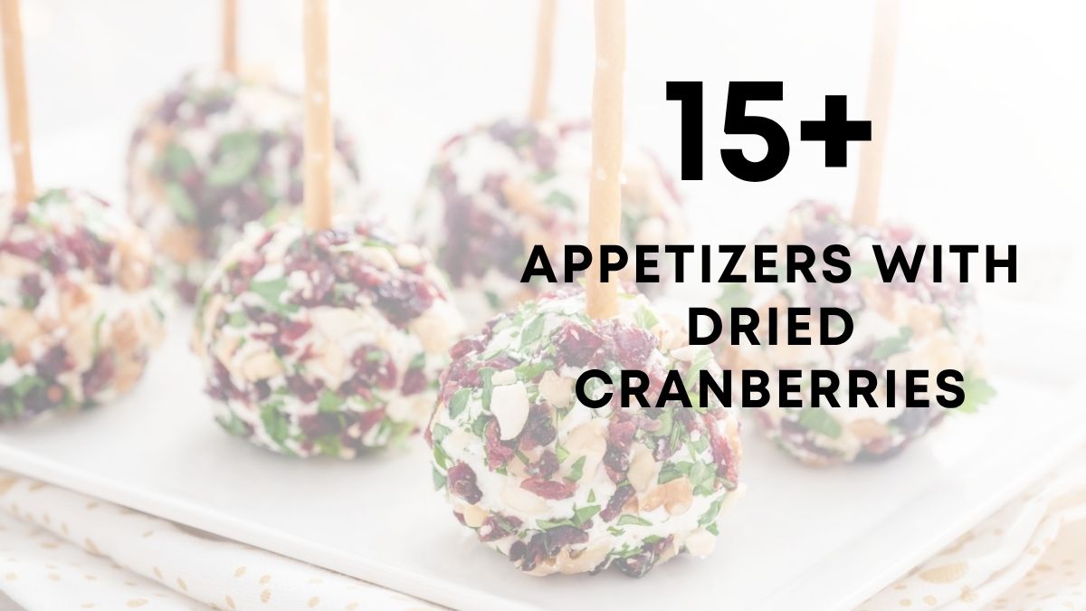 15 Appetizers With Dried Cranberries