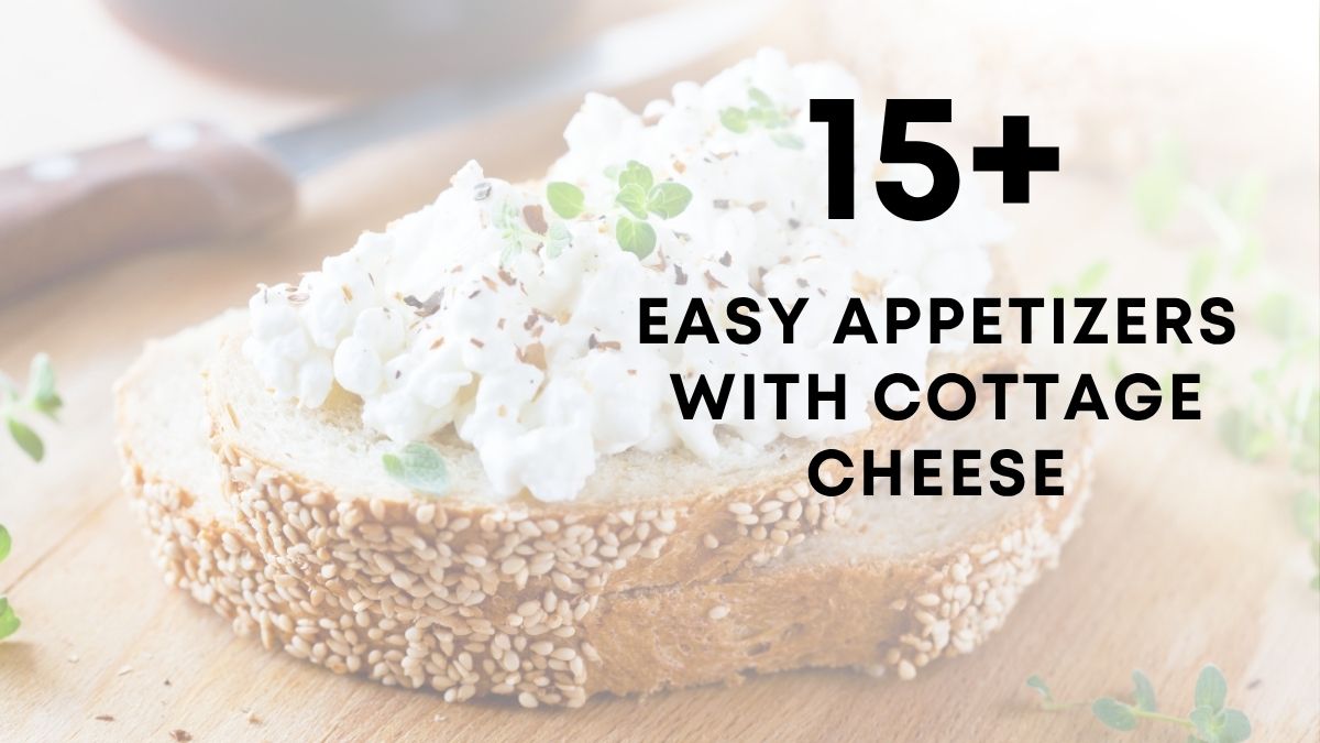 15 Easy Appetizers With Cottage Cheese