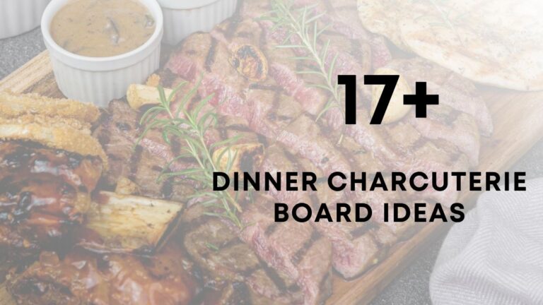 Charcuterie Dinner Board Ideas