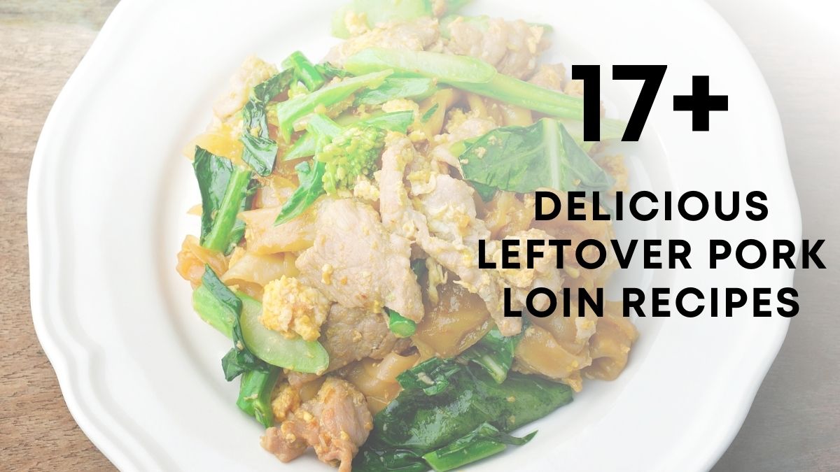 25 Recipes with Leftover pork loin