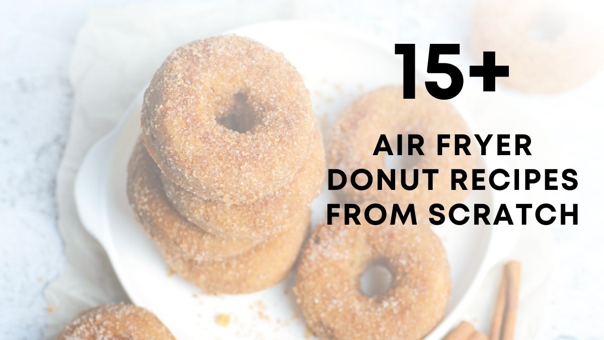 Air Fryer Donut Recipes From Scratch