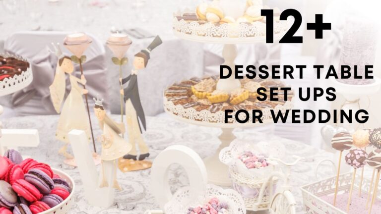 The Most Beautiful Dessert Table Set Ups for Wedding