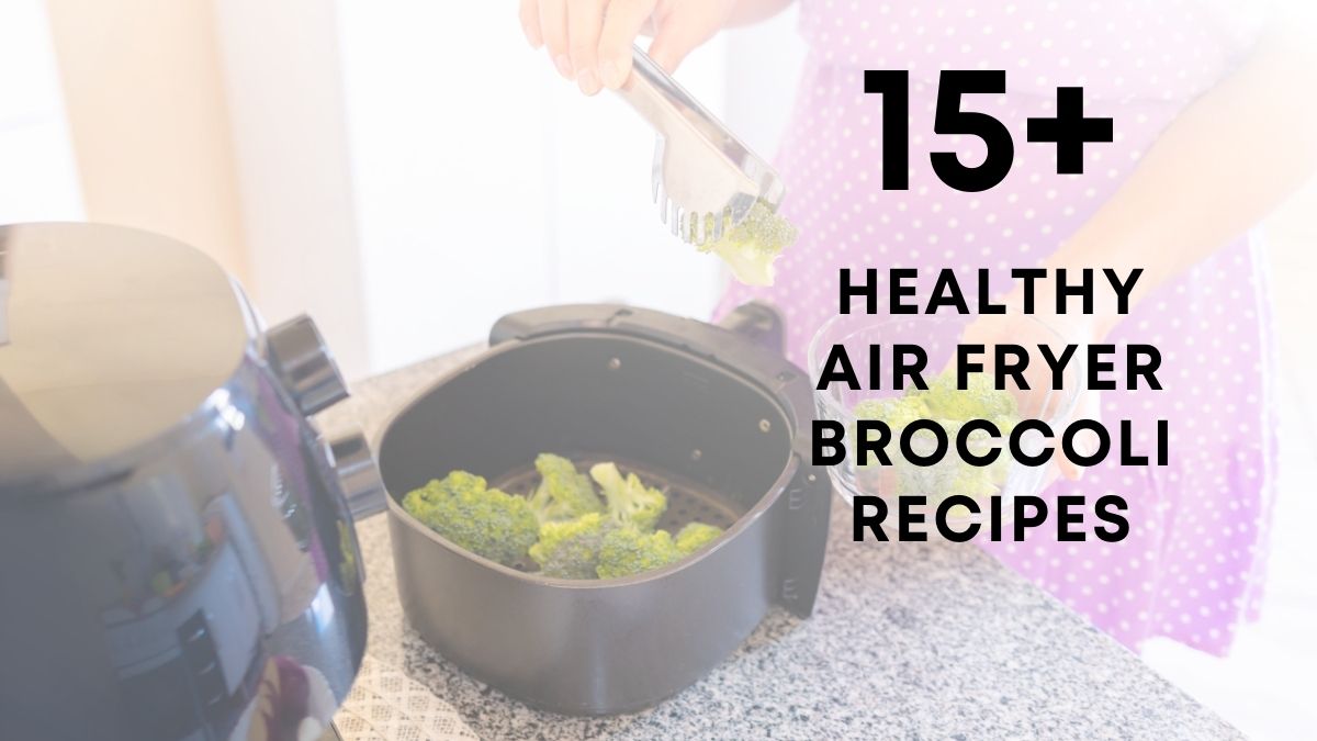 Healthy Air Fryer Broccoli Recipes