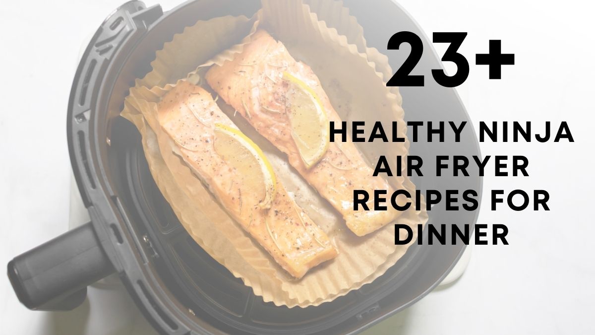 Healthy Ninja Air Fryer Recipes for Dinner