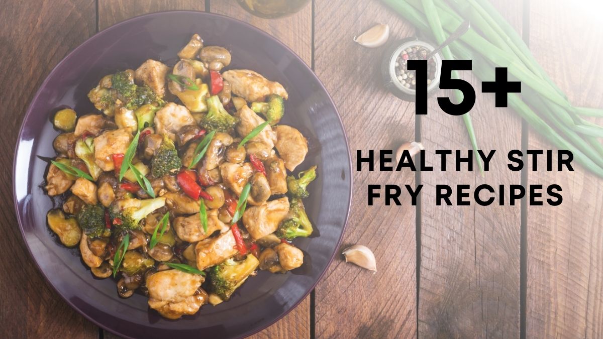 Healthy Stir Fry Recipes You Have to Try