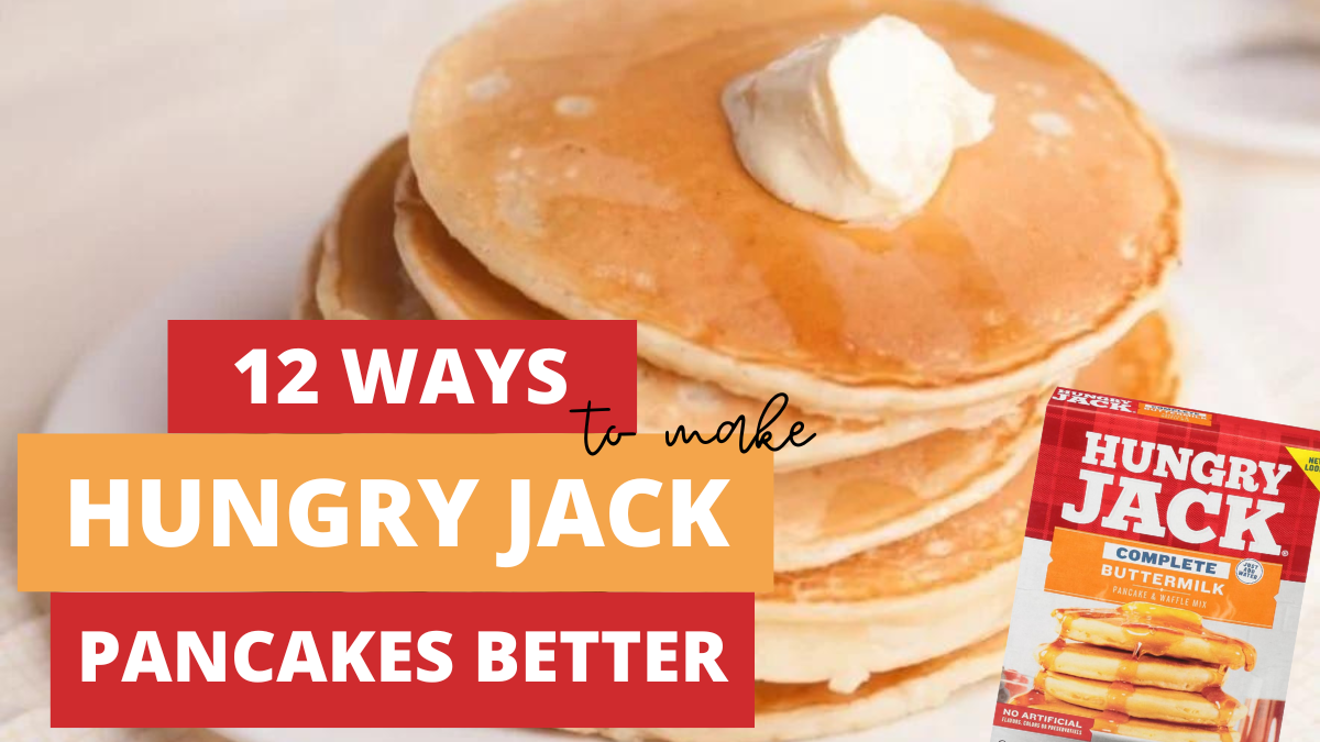 How to Make Hungry Jack Pancakes Better