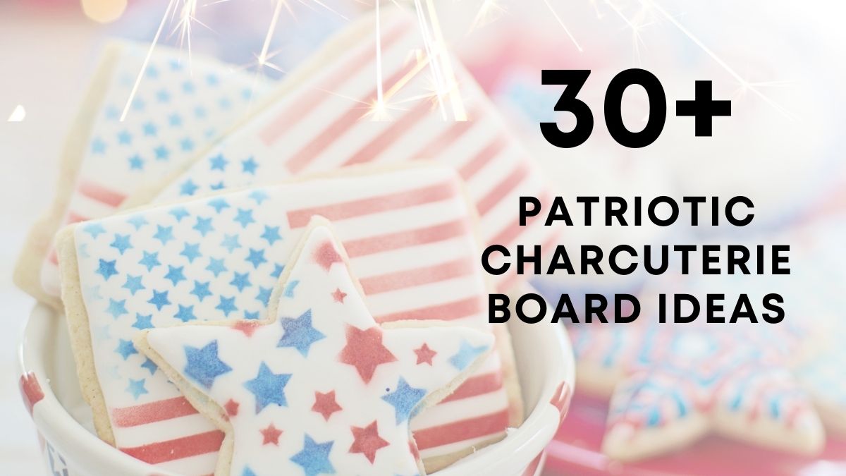 Patriotic Charcuterie Board Ideas