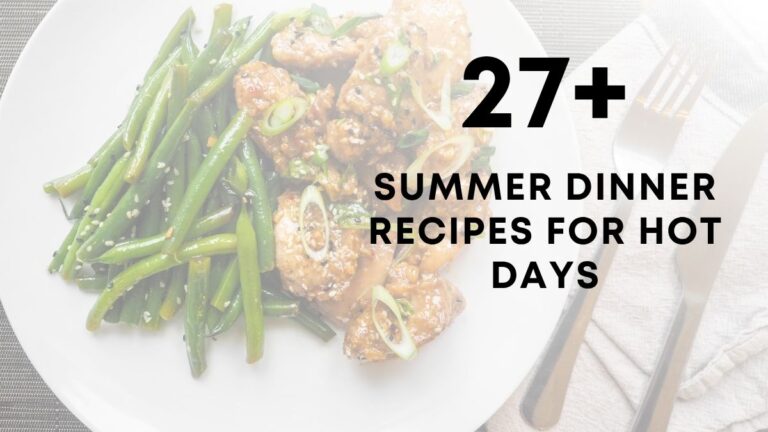 Summer Dinner Recipes For Hot Days