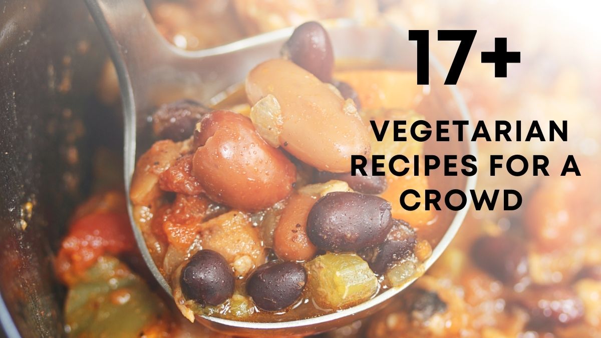 VEGetarian recipes FOR A CROWD