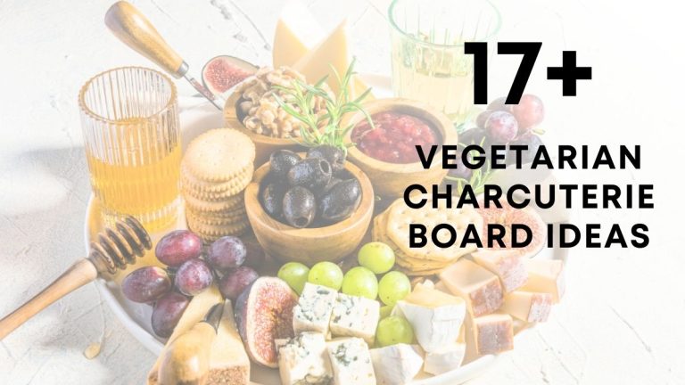 Healthiest Vegetarian Charcuterie Board Ideas to Try!