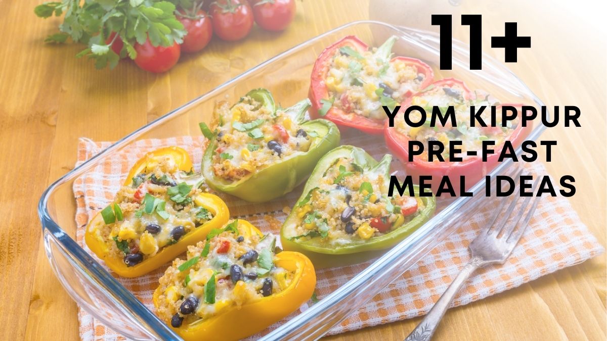 Yom Kippur Pre-Fast Meal Ideas