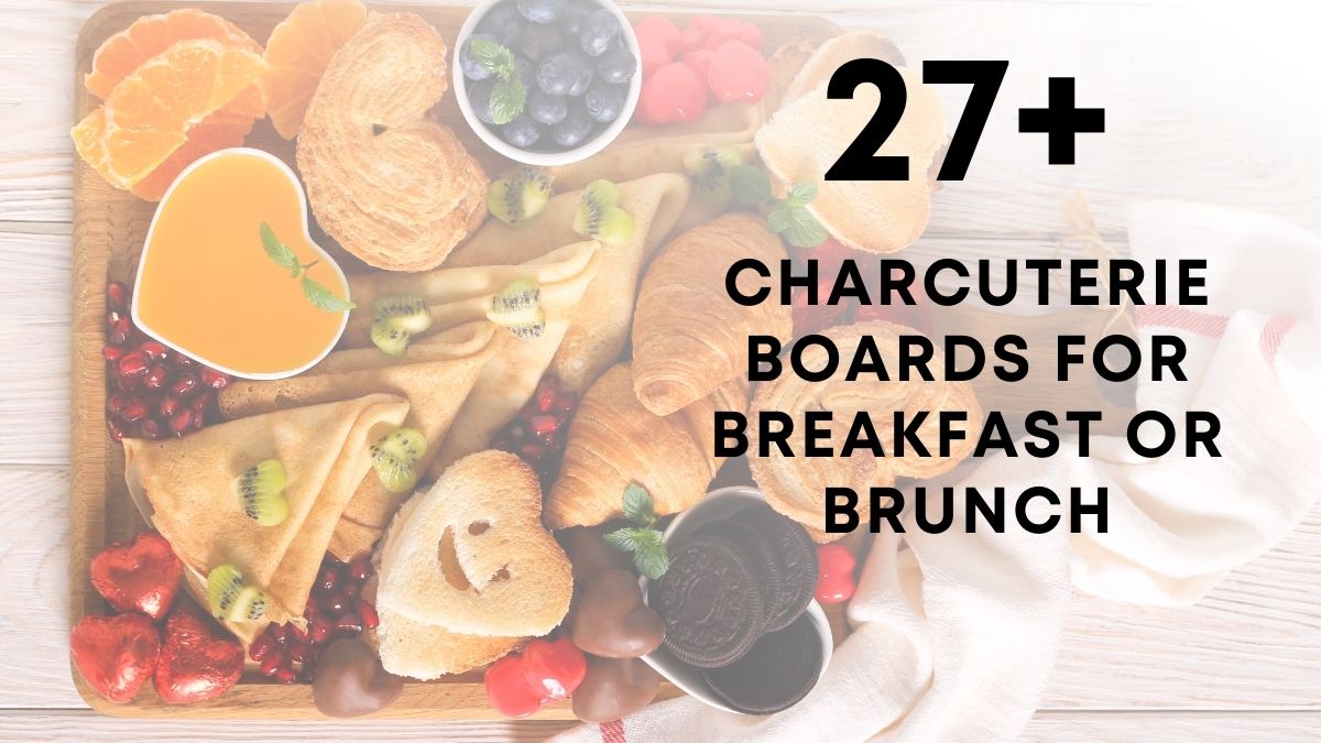 charcuterie board breakfast and brunch idea