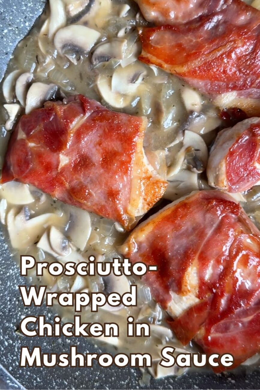 easy Prosciutto Wrapped Chicken in Mushroom Sauce