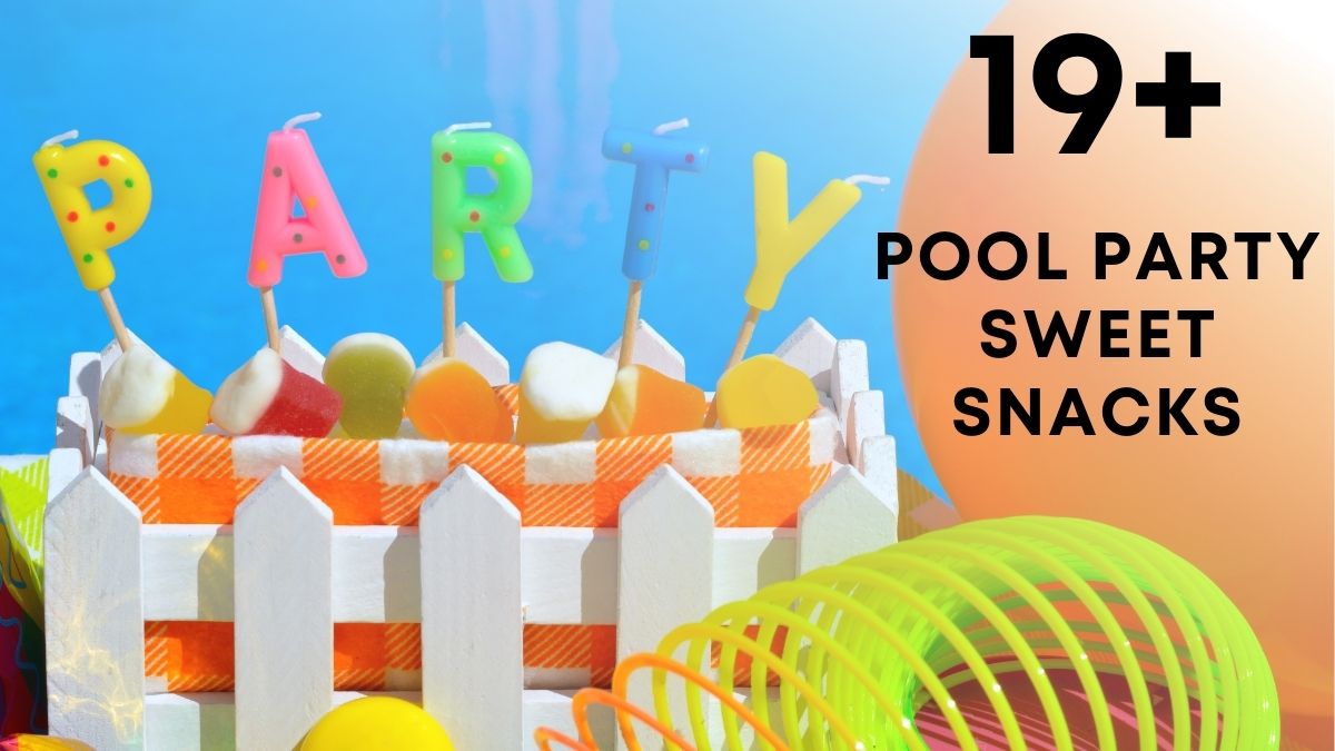 sweet pool party snacks