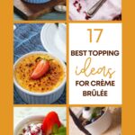 Decoration Ideas and Toppings for Crème Brulée [with Photos]